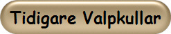 Tidigare Valpkullar